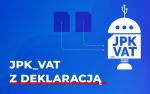 Grafika z napisem JKP_VAT z deklaracją i robotem z napisem JPK_VAT.